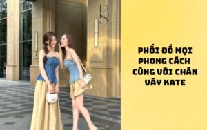 Phối đồ cùng chân váy kate